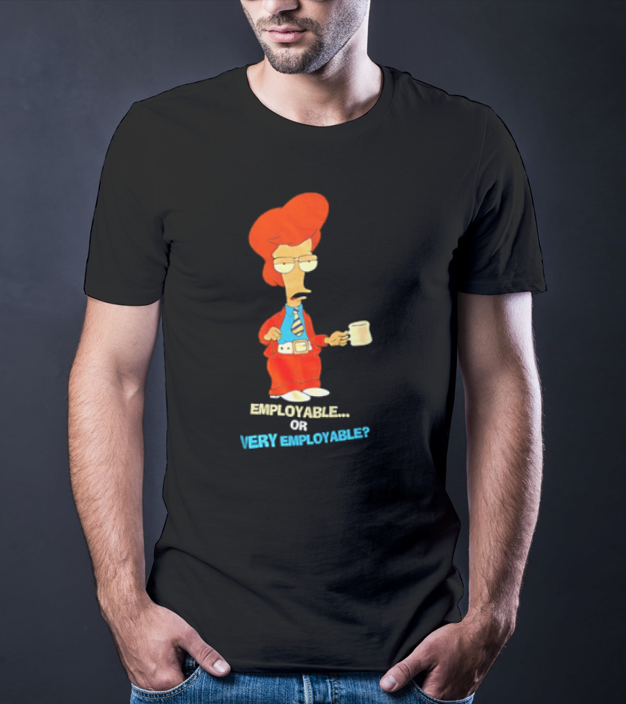 American Dad Employable Or Very Employable Roger In Red Suit Holding Coffee T-Shirt