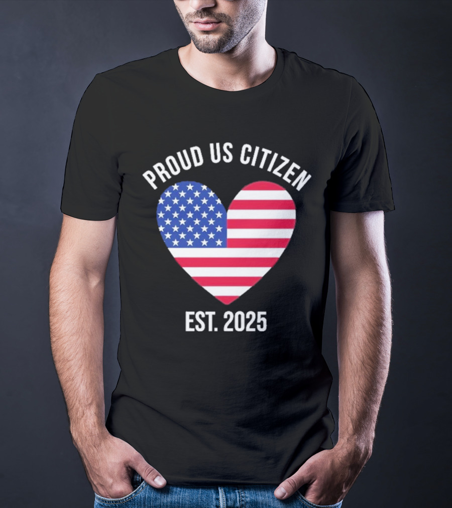Proud US Citizen Heart USA Est. 2025 T-Shirt