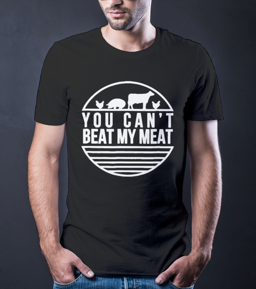 You Can't Beat My Meat With Farm Animal Silhouettes T-Shirt
