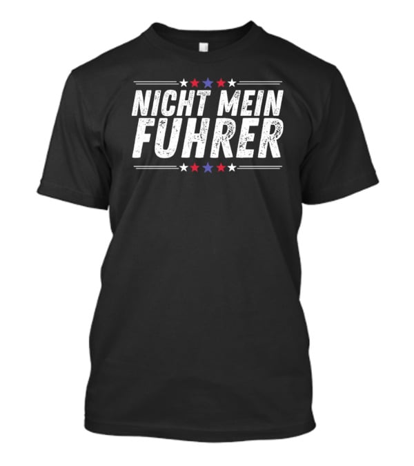 Nicht Mein Fuhrer Stars Red White Blue T-Shirt