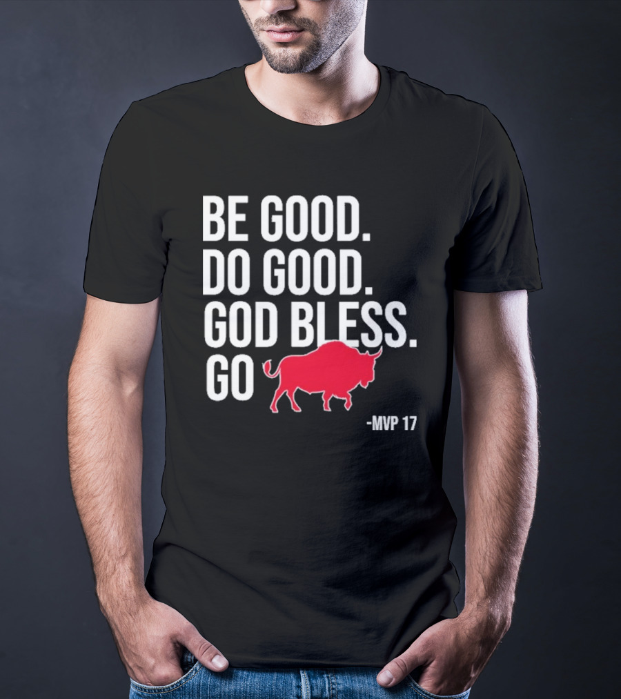 Be Good Do Good God Bless Go Red Buffalo MVP 17 T-Shirt