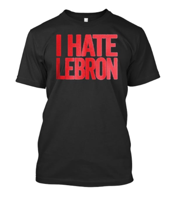 I Hate Lebron Best Chicago T-Shirt