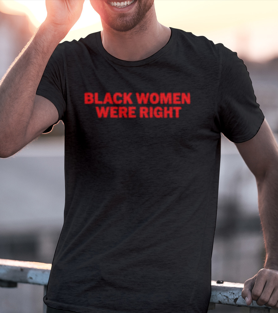 Black Women Were Right Bold Red Text T-Shirt