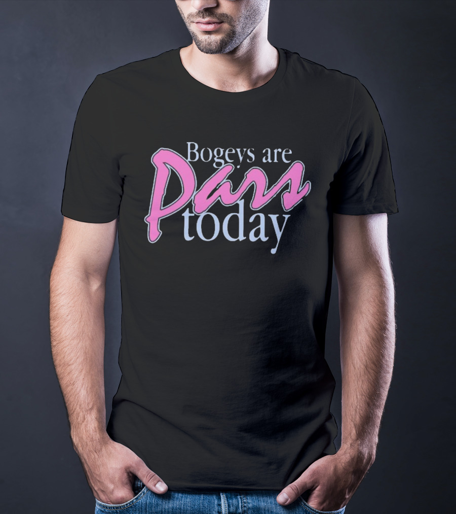 Bogeys Are Pars Today Golf Humor T-Shirt