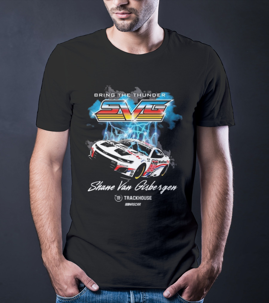 Bring The Thunder Shane Van Gisbergen Trackhouse Racing Team Collection Black Car T-Shirt