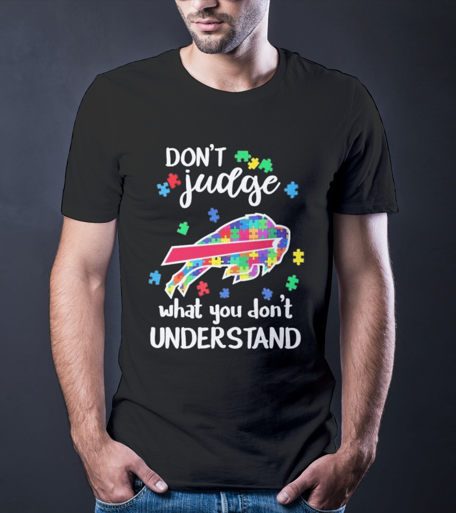 Buffalo Bills Autism Don’t Judge What You Don’t Understand T-Shirt