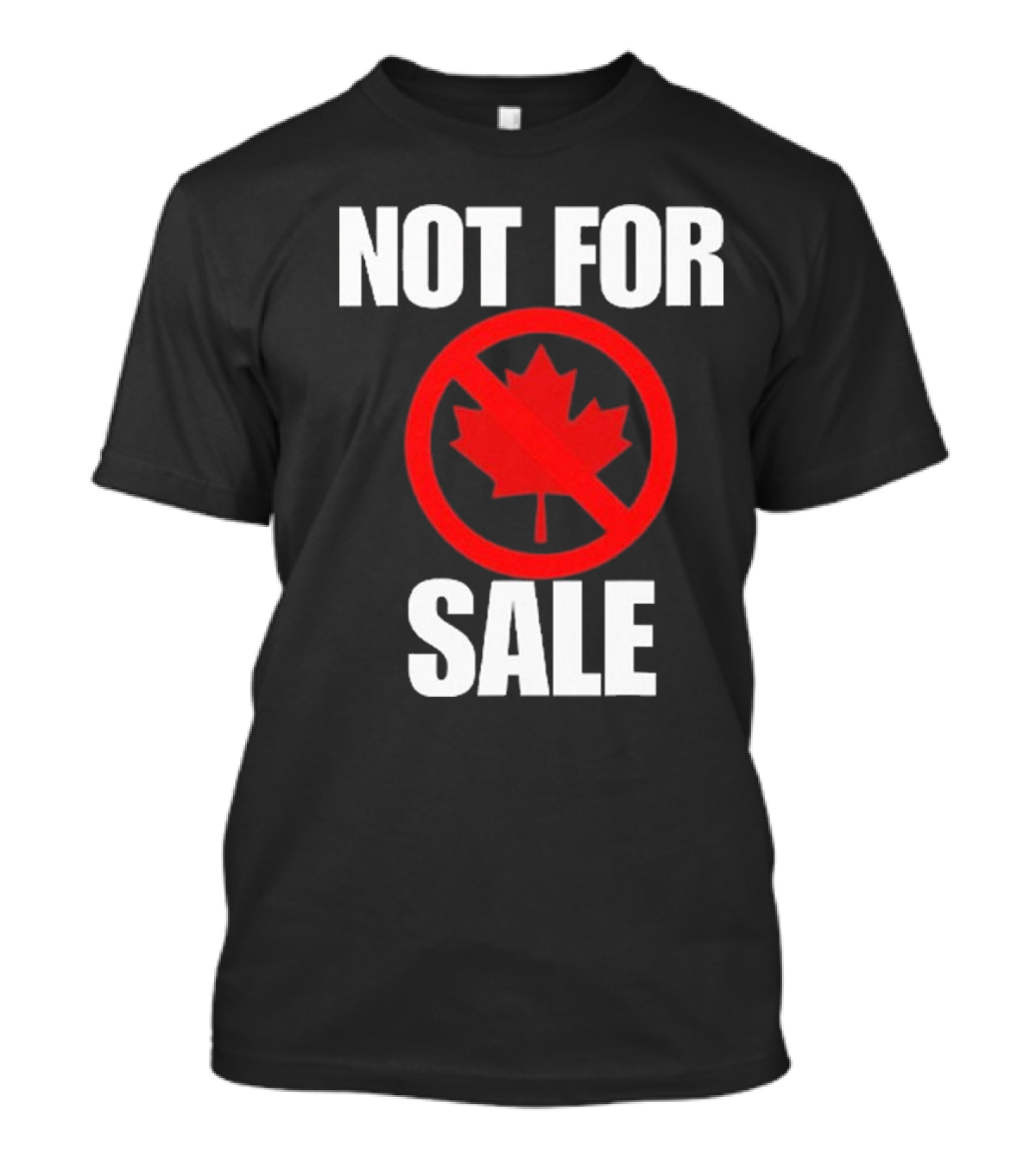 Canada Not For Sale T-Shirt