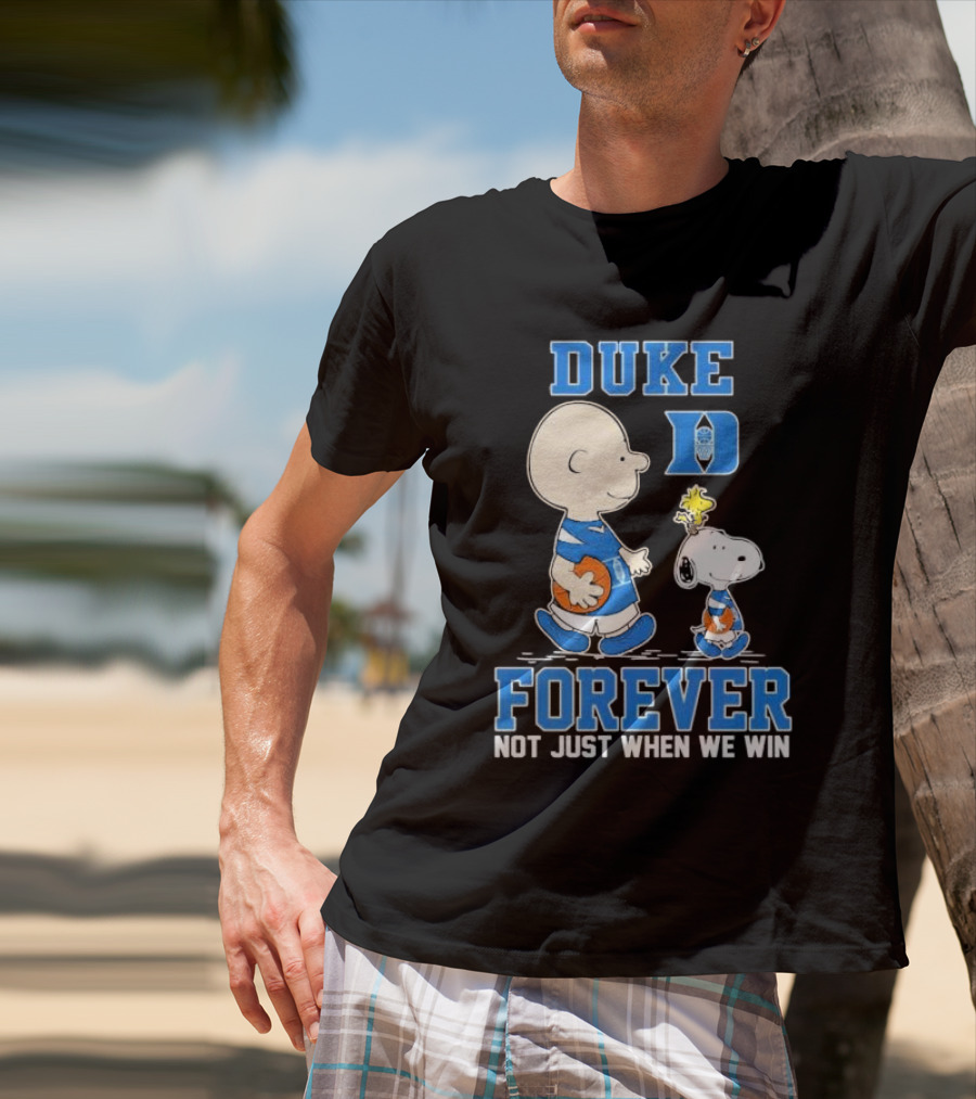 Charlie Brown And Snoopy Duke Blue Devils Forever Not Just When We Win T-Shirt