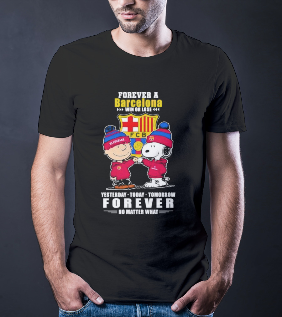 Charlie Brown And Snoopy Forever A Barcelona Win Or Lose Forever No Matter What T-Shirt