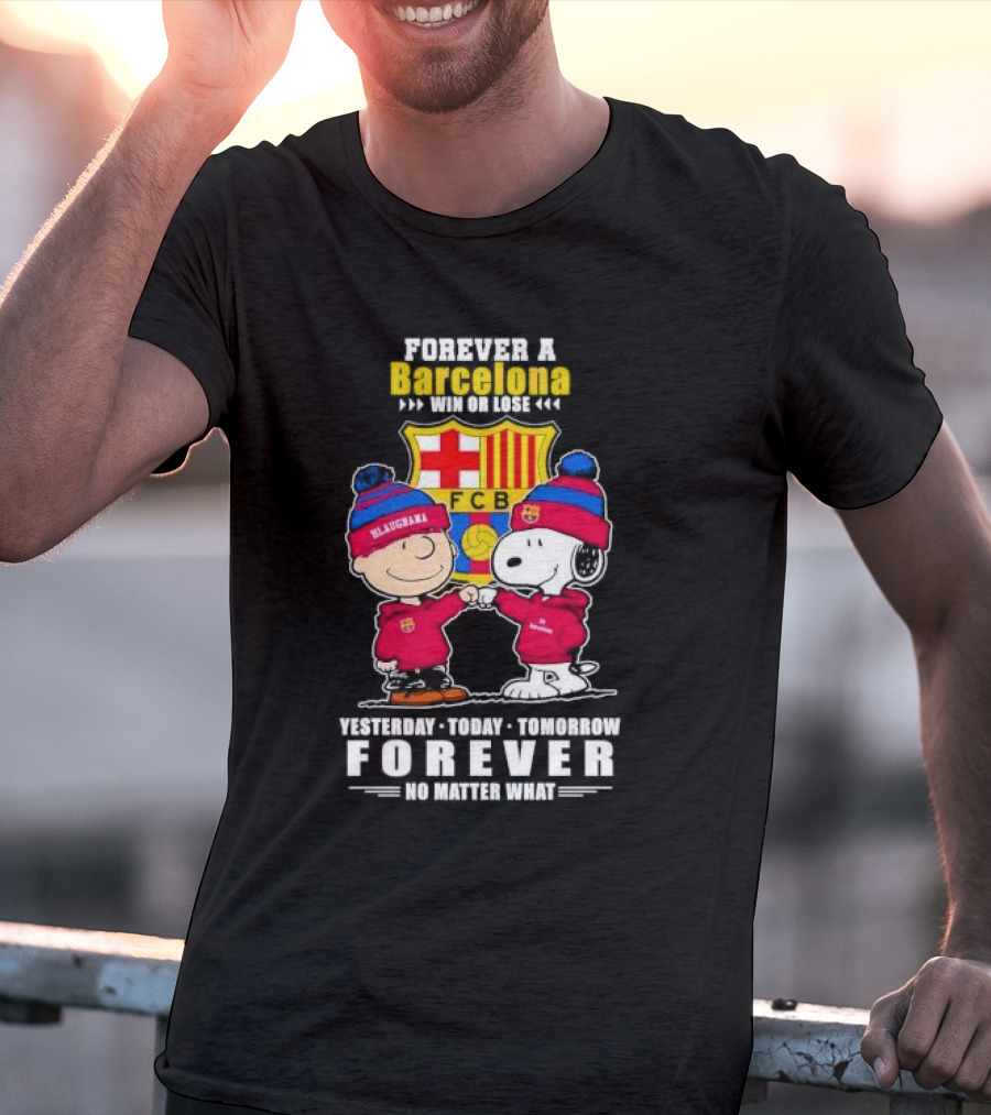 Charlie Brown And Snoopy Forever A Barcelona Win Or Lose Forever No Matter What T-Shirt