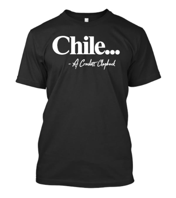 Chile A Crockett Clapback T-Shirt