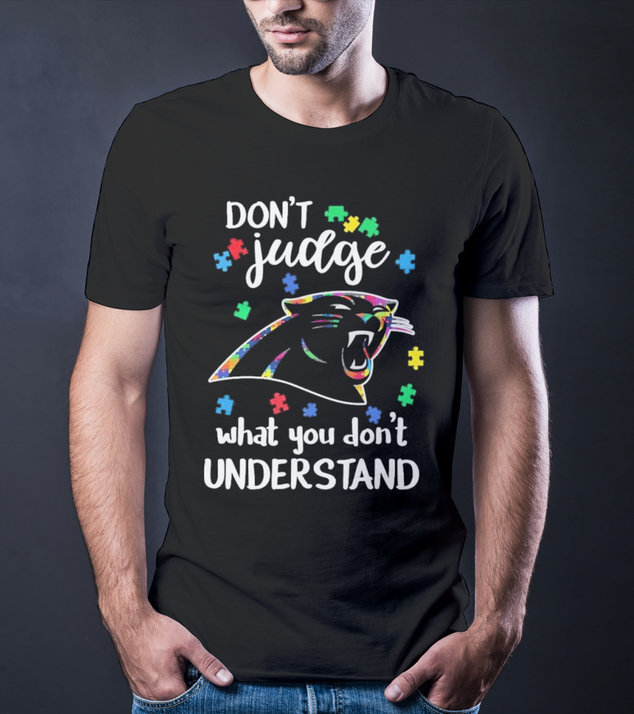 Carolina Panthers Autism Don’t Judge What You Don’t Understand T-Shirt