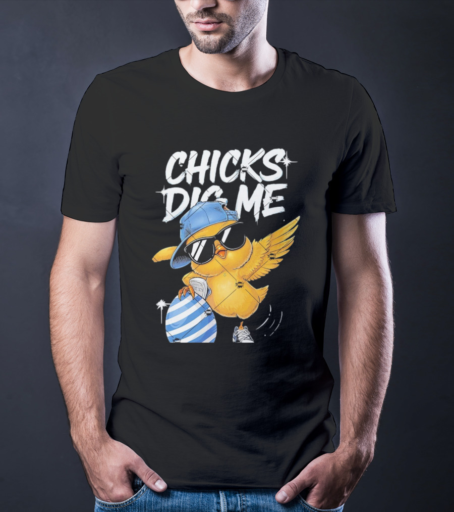 Chicks Dig Me Egg Cool Easter Day T-Shirt