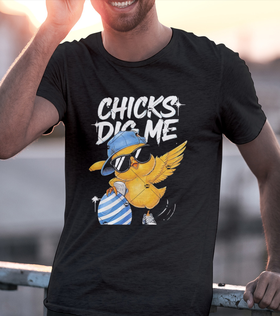 Chicks Dig Me Egg Cool Easter Day T-Shirt