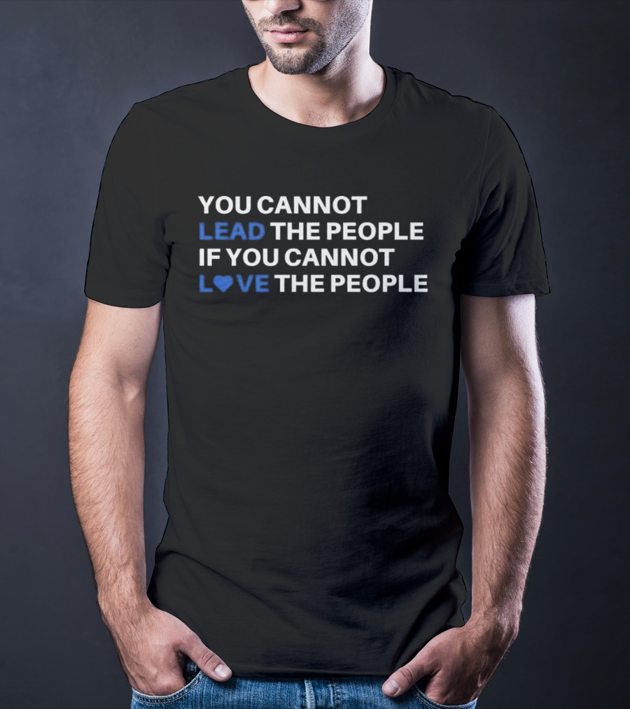 Cory Booker You Cannot Lead The People If You Cannot Love The People T-Shirt