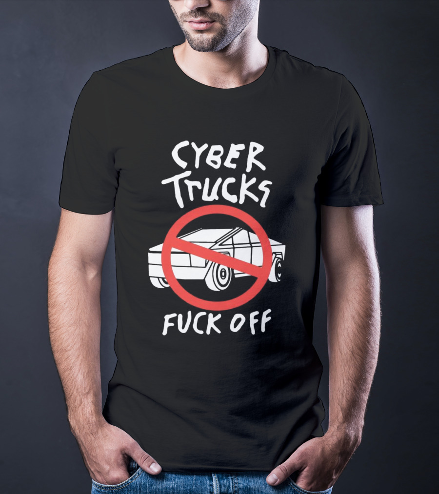 Cyber Trucks Fuck Off T-Shirt