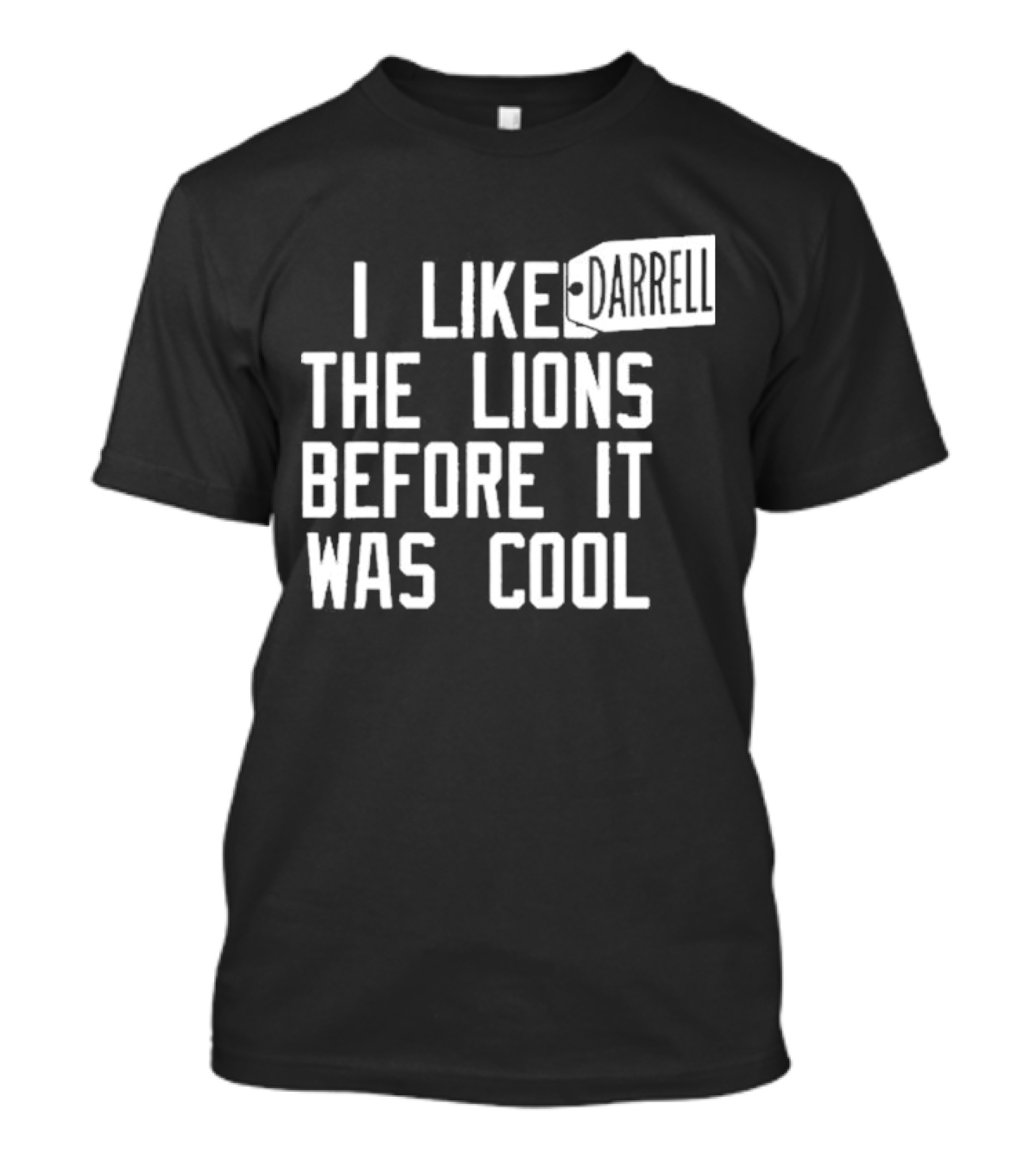 Darrell I Liked The Lions Before It Was Cool T-Shirt