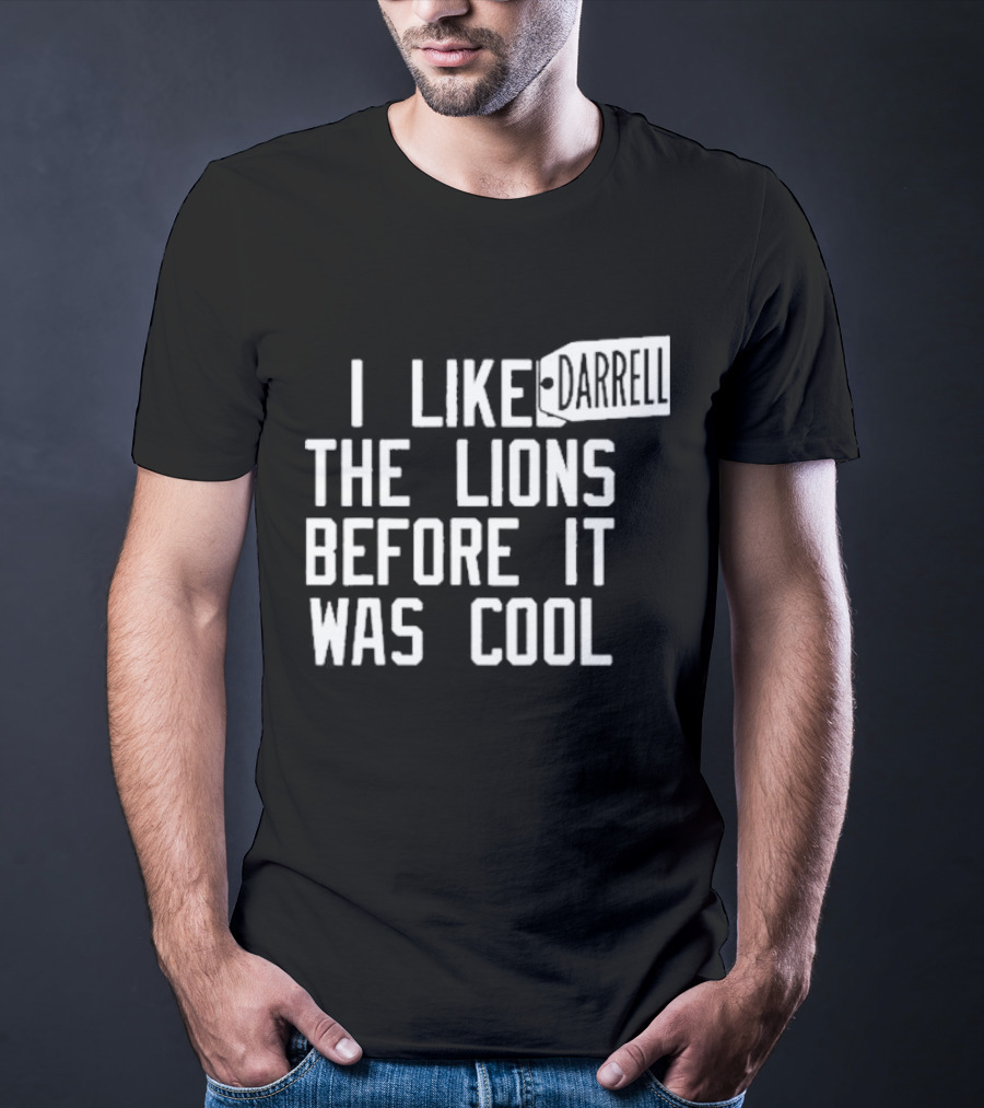 Darrell I Liked The Lions Before It Was Cool T-Shirt