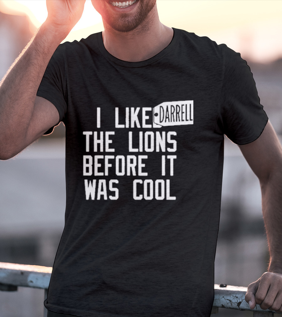 Darrell I Liked The Lions Before It Was Cool T-Shirt