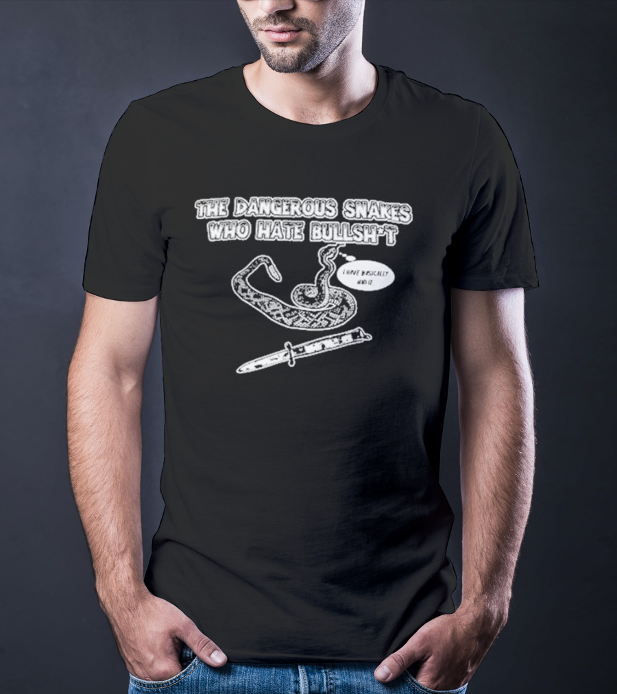Dave Hill Dangerous Snakes Who Hate Bullshit T-Shirt