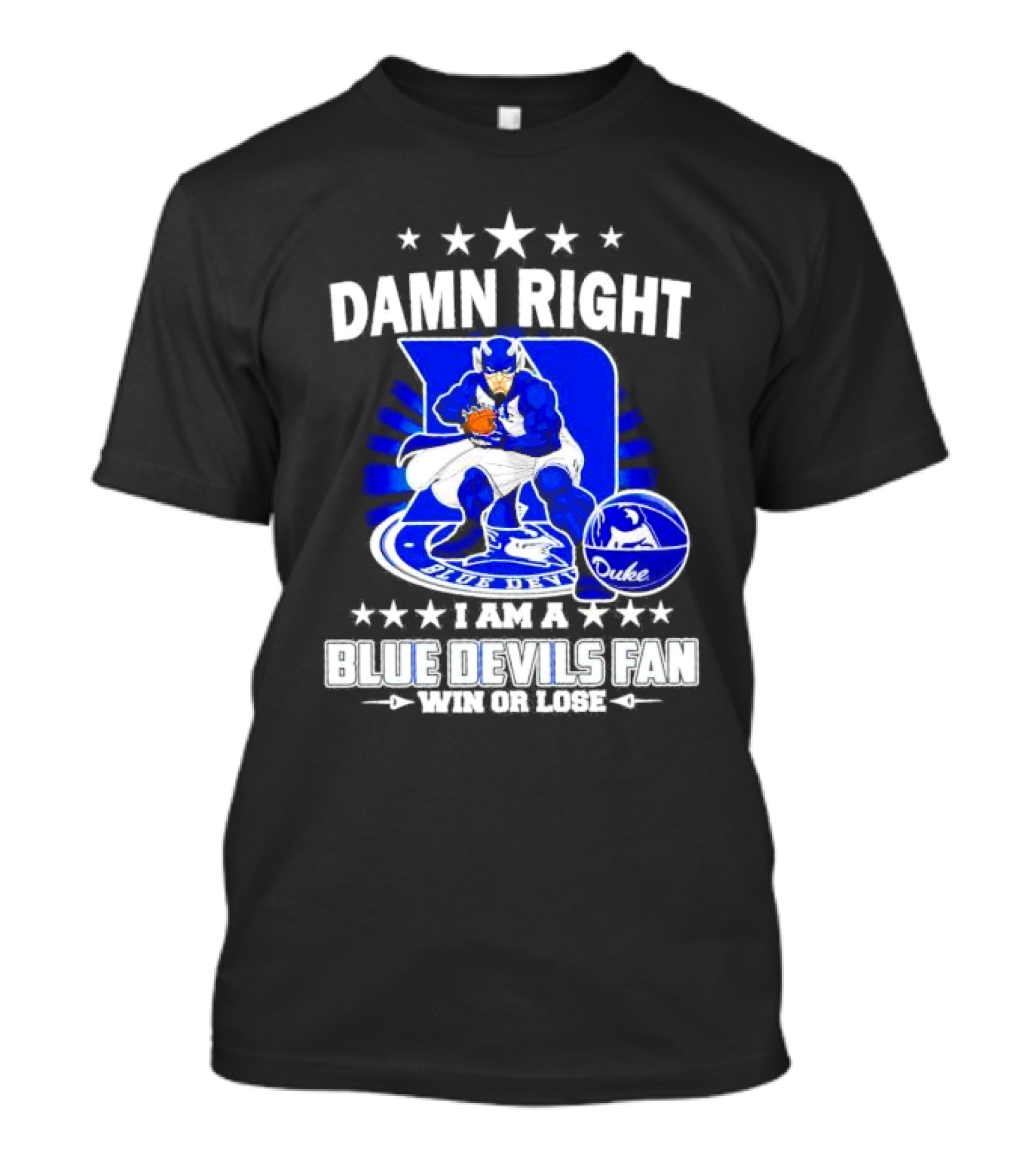 Damn Right I Am A Blue Devils Fan Win Or Lose T-Shirt