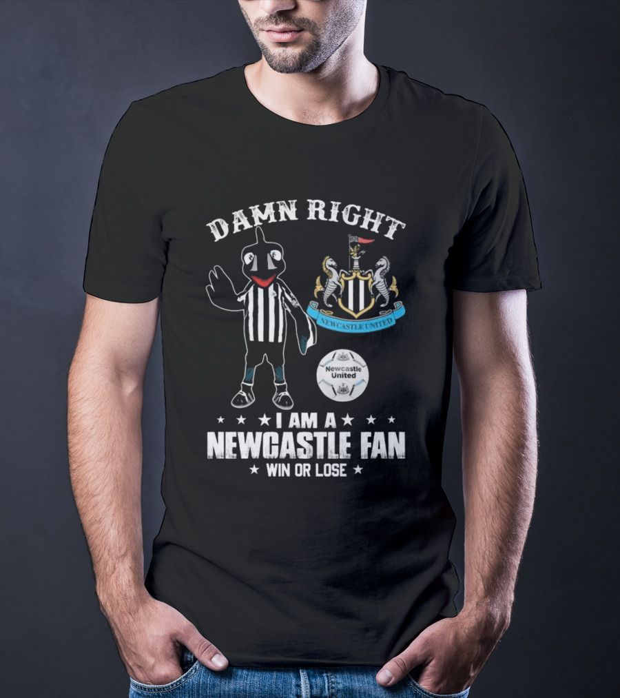 Damn Right I Am A Newcastle Fan Win Or Lost Mascot T-Shirt