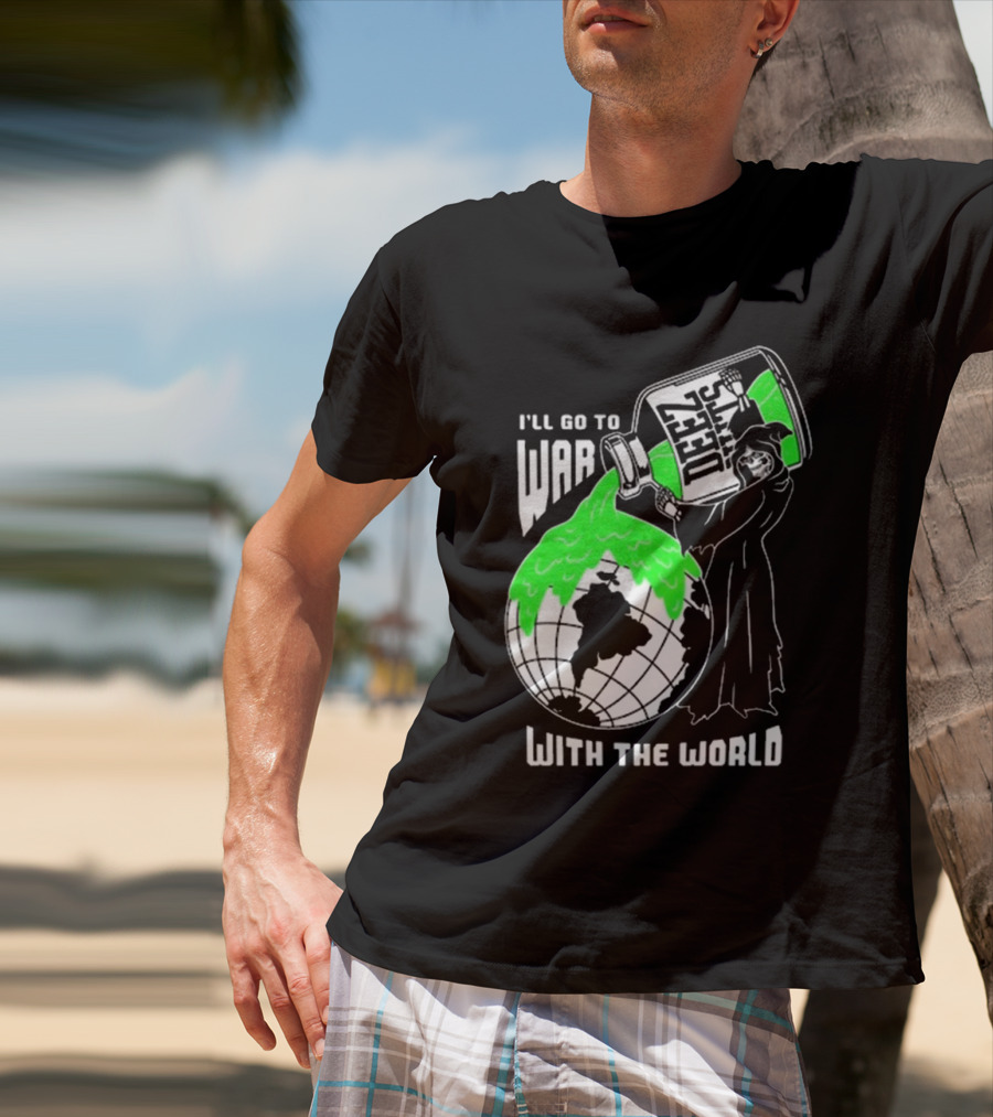 Deez Nuts I’ll Go To War With The World T-Shirt