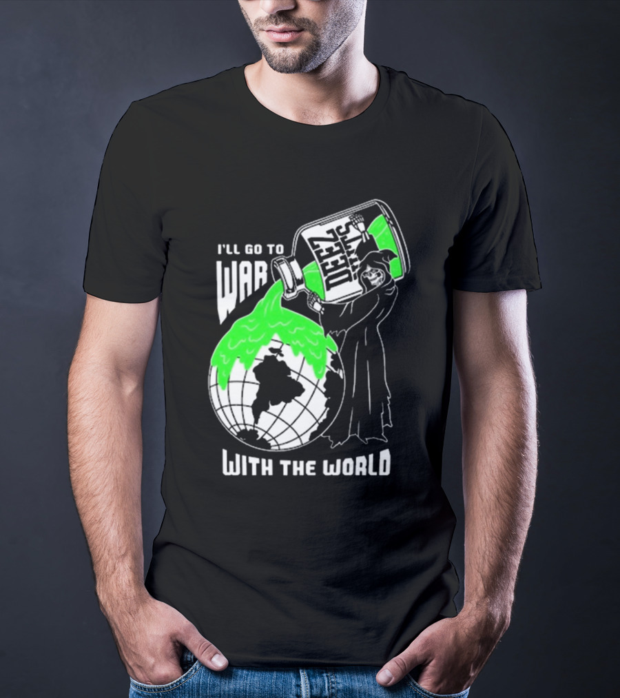 Deez Nuts I’ll Go To War With The World T-Shirt