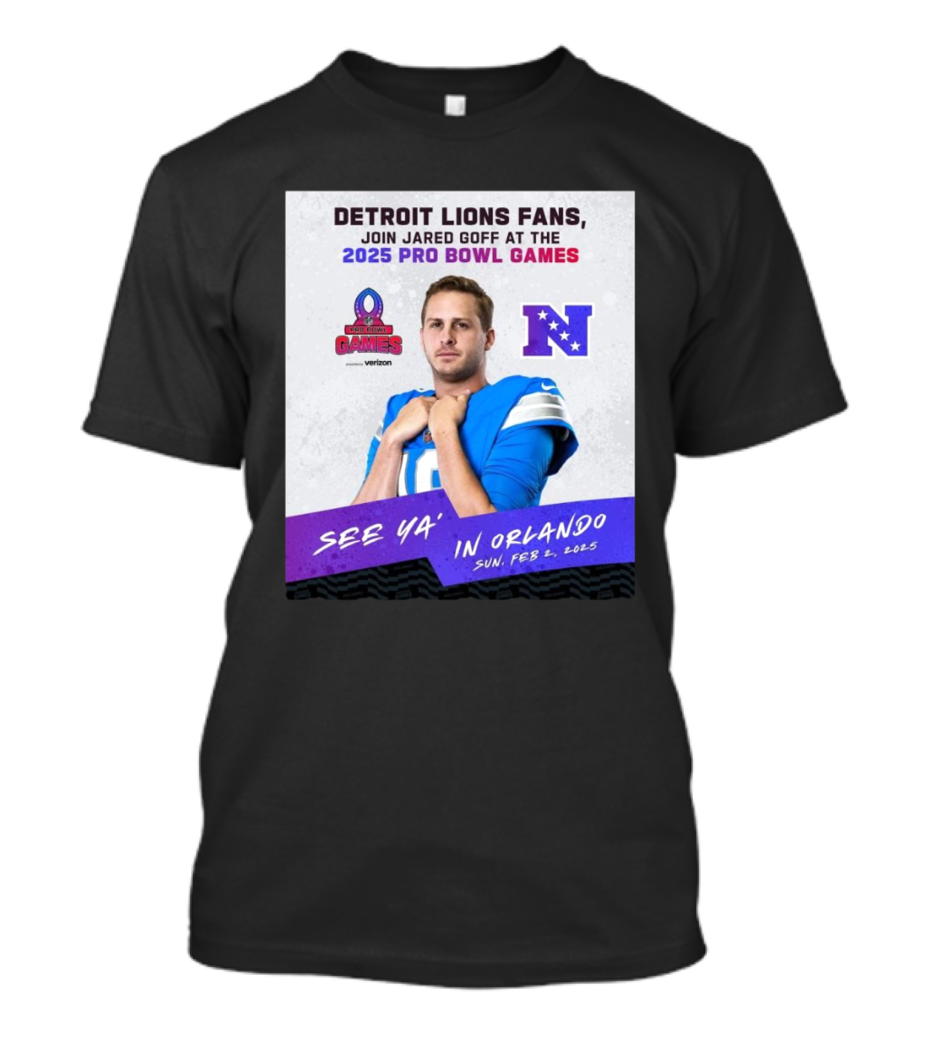 Detroit Lions Fans Join Jared Goff At The 2025 Pro Bowl Games NFC See Ya’ In Orlando On Feb 2 2025 T-Shirt
