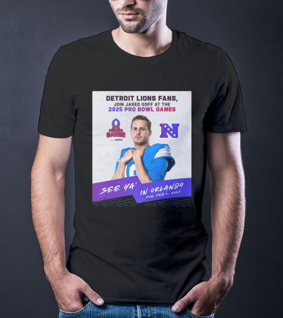 Detroit Lions Fans Join Jared Goff At The 2025 Pro Bowl Games NFC See Ya’ In Orlando On Feb 2 2025 T-Shirt