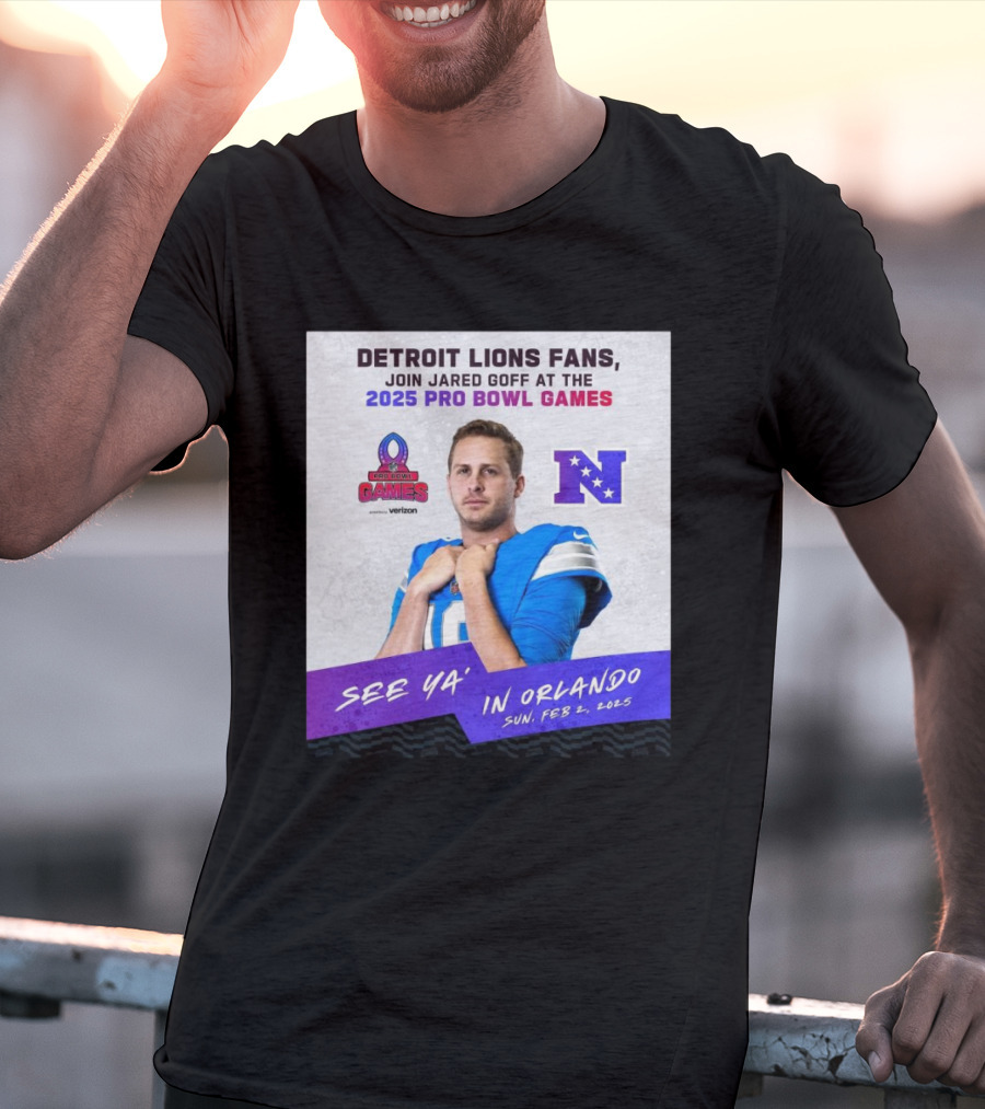 Detroit Lions Fans Join Jared Goff At The 2025 Pro Bowl Games NFC See Ya’ In Orlando On Feb 2 2025 T-Shirt