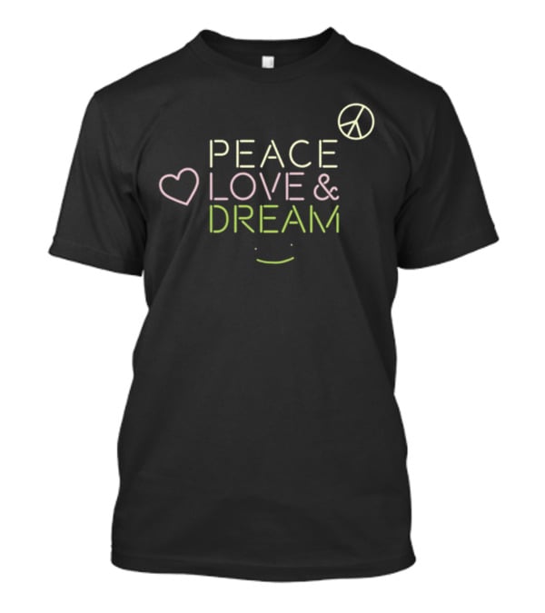Dream Peace Love And Dream T-Shirt