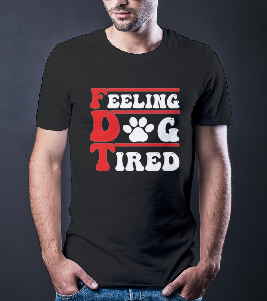 Feeling Dog Tired T-Shirt