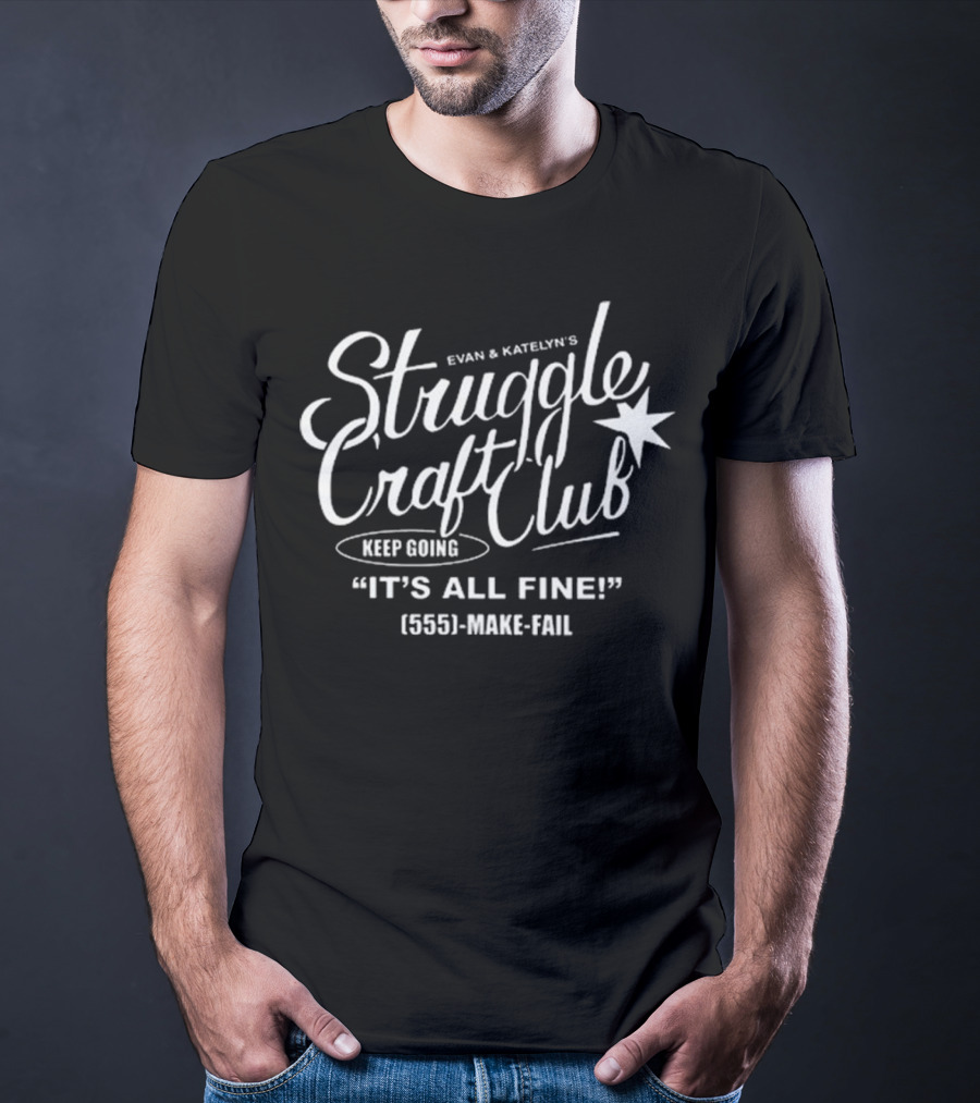 Evan And Katelyn Struggle Craft Club T-Shirt