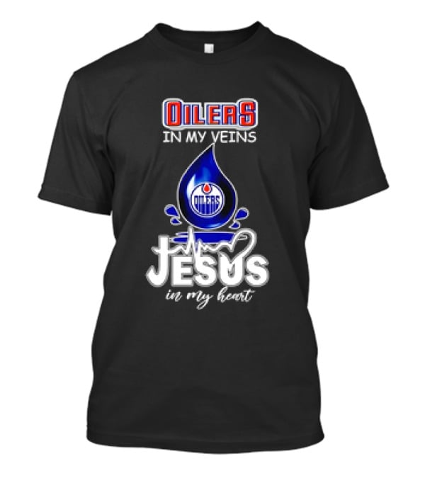Edmonton Oilers In My Veins Jesus In My Heart T-Shirt