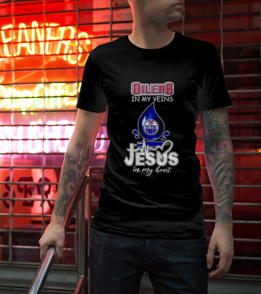 Edmonton Oilers In My Veins Jesus In My Heart T-Shirt