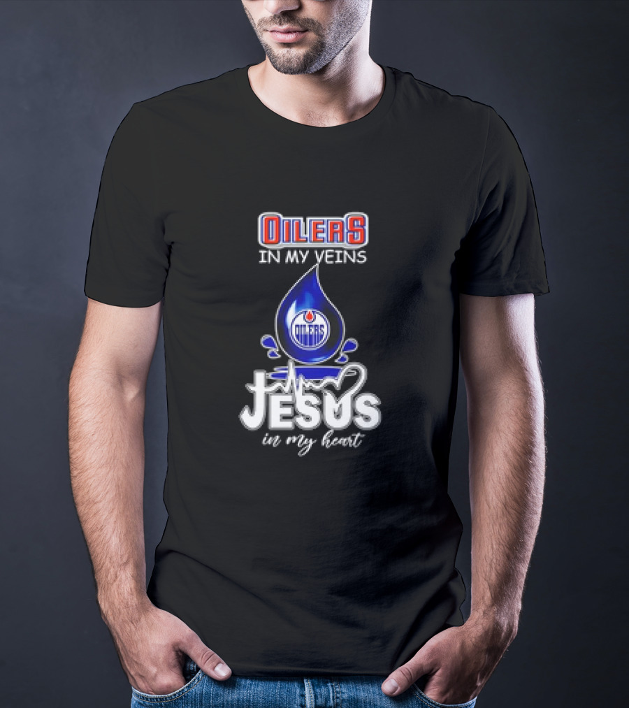 Edmonton Oilers In My Veins Jesus In My Heart T-Shirt