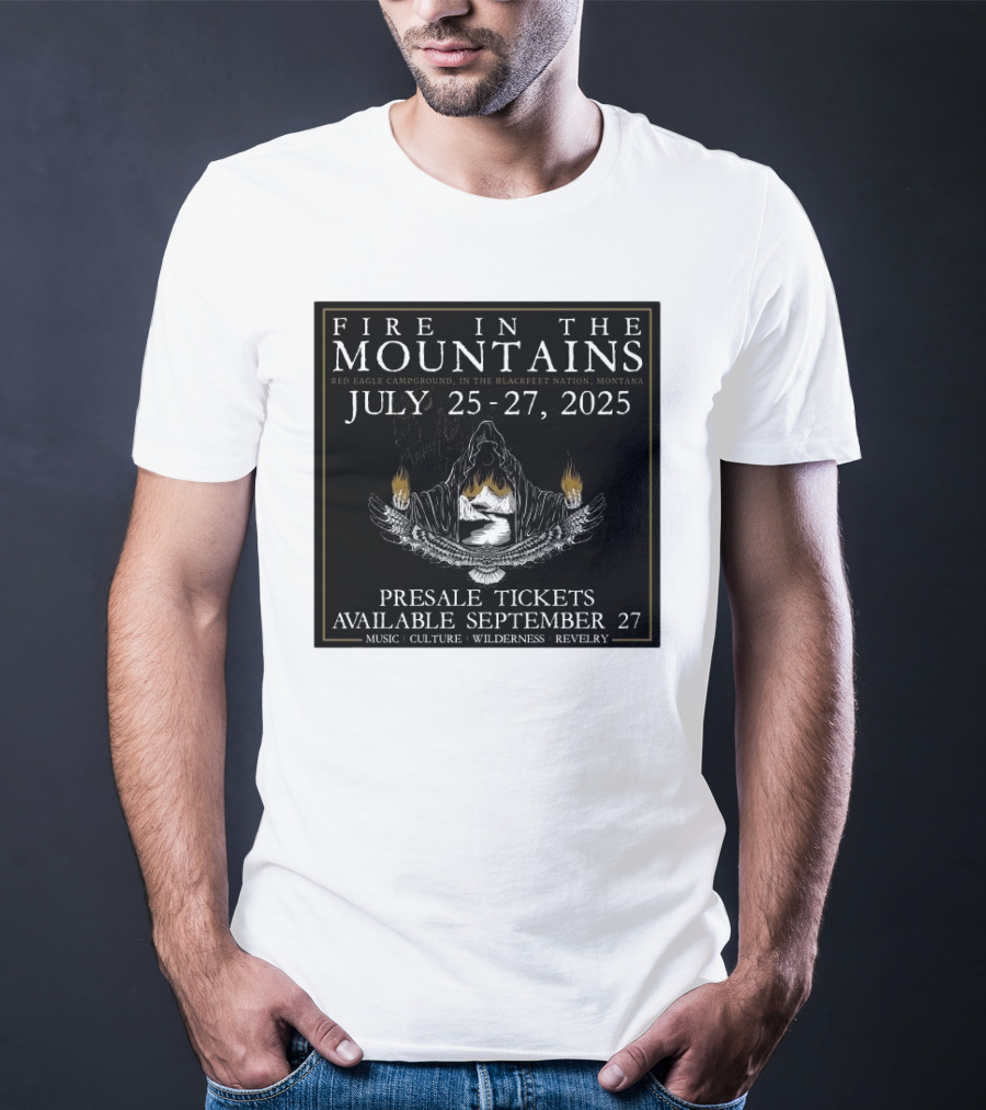 FIre In The Mountains Red Eagle Campground In The Blackfeet Nation Montana July 25-27 2025 T-Shirt