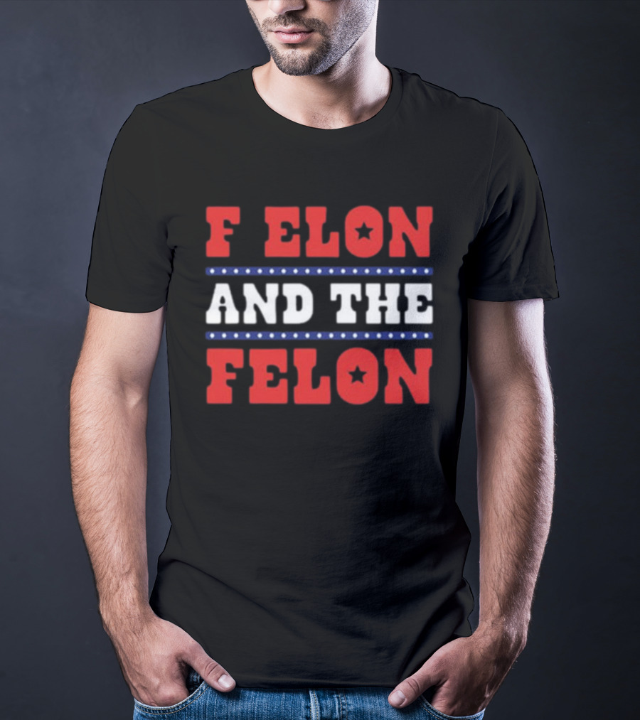 F Elon & The Felon T-Shirt
