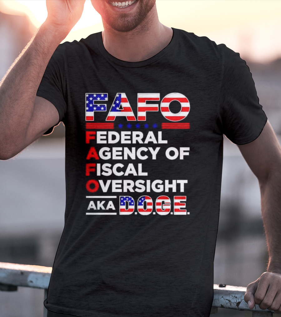 Fafo Federal Agency Of Fiscal Oversight Aka Doge T-Shirt