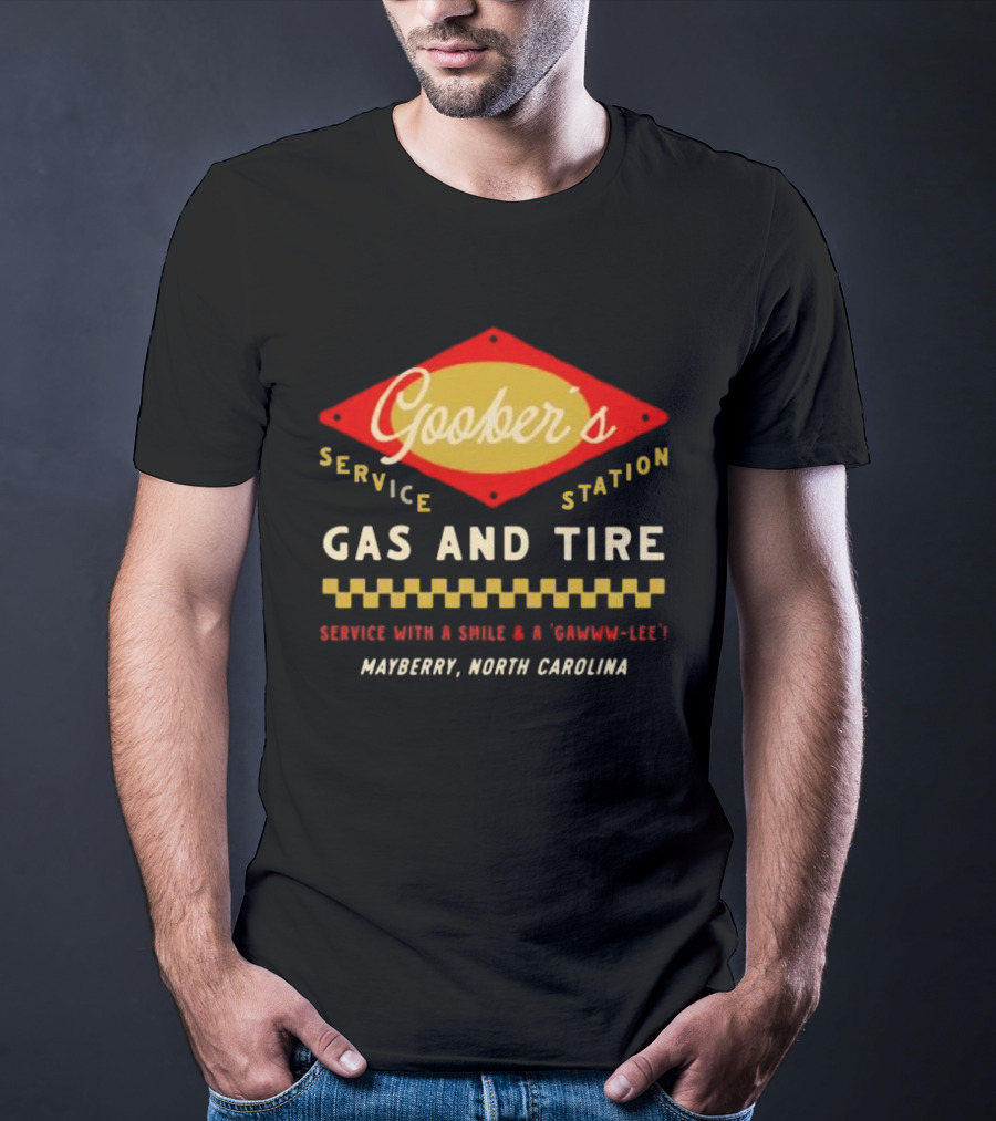 Goober’s Gas And Tire Service With A Smile And A Gawww Lee Mayberry North Carolina T-Shirt