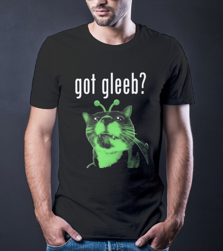 Got Gleeb, Funny Alien Cat Dank Meme T-Shirt