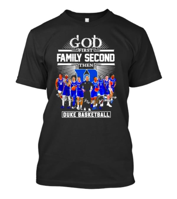 God First Family Second Then Duke Men’s Basketball T-Shirt