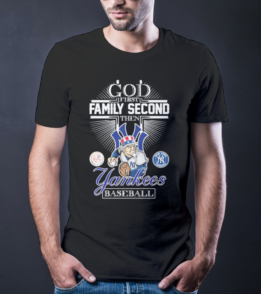 God First Family Second Then New York Yankees Baseball Mascot 2025 T-Shirt