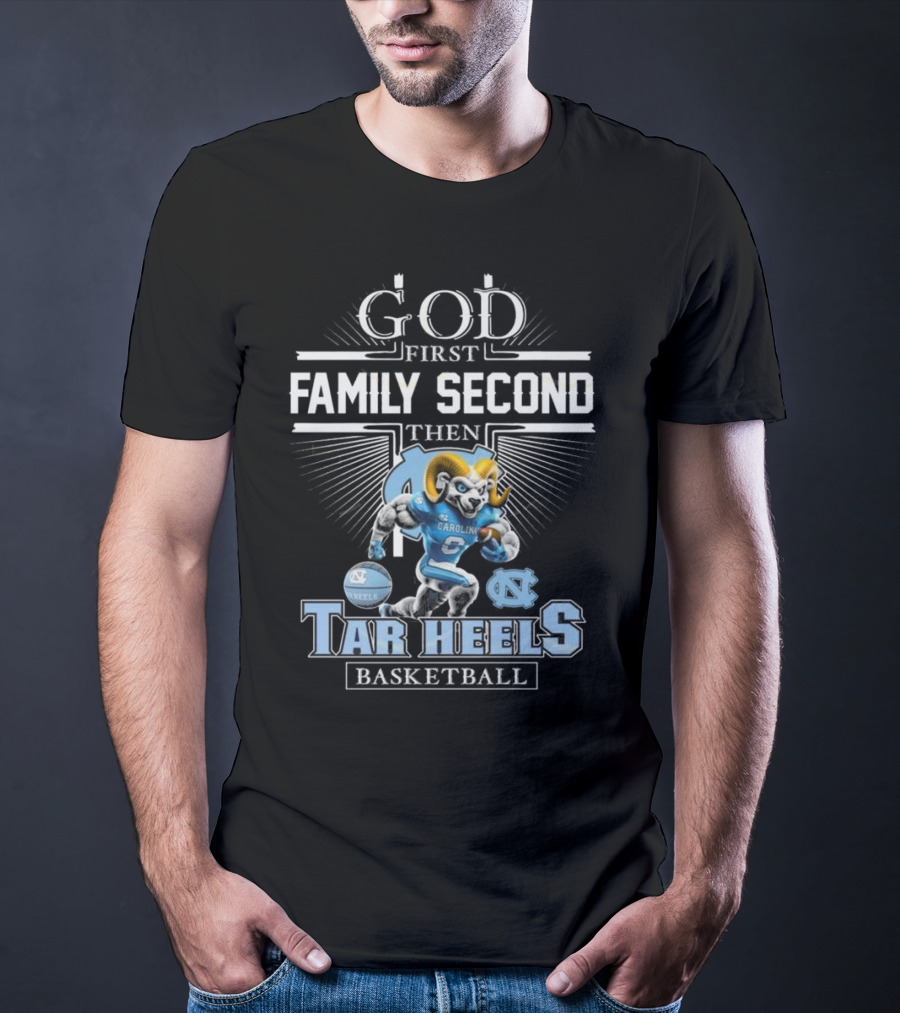 God First Family Second Then North Carolina Tar Heels Basketball Mascot T-Shirt