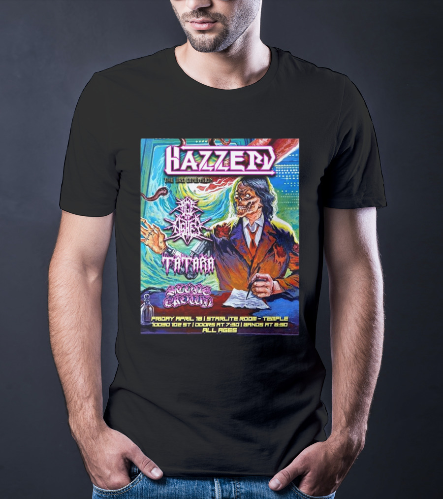 Hazzerd With Age Of Ashes, Tatara & Stone Crown The Starlite Room Temple Bar Edmonton, Alberta April 18 2025 T-Shirt