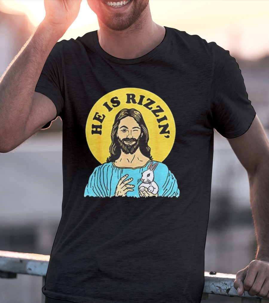 He Is Rizzin’ Happy Easter Day T-Shirt