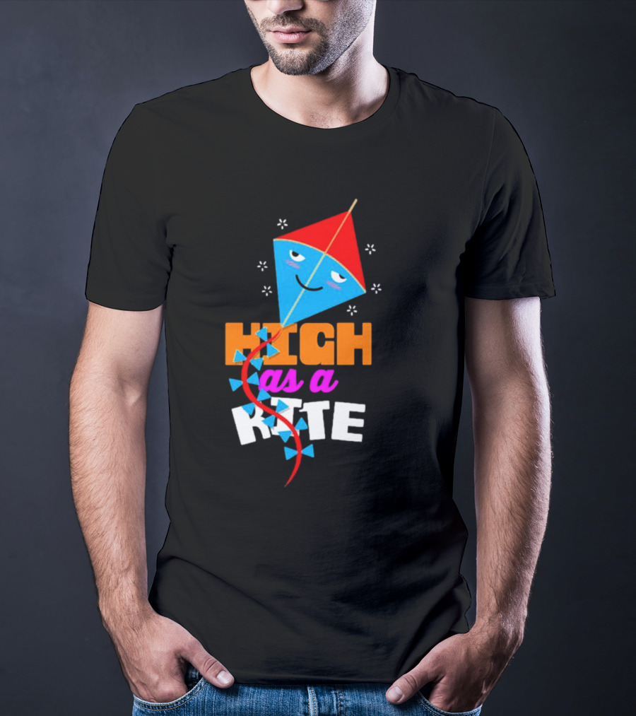 High As A Kite Funny Idiom T-Shirt