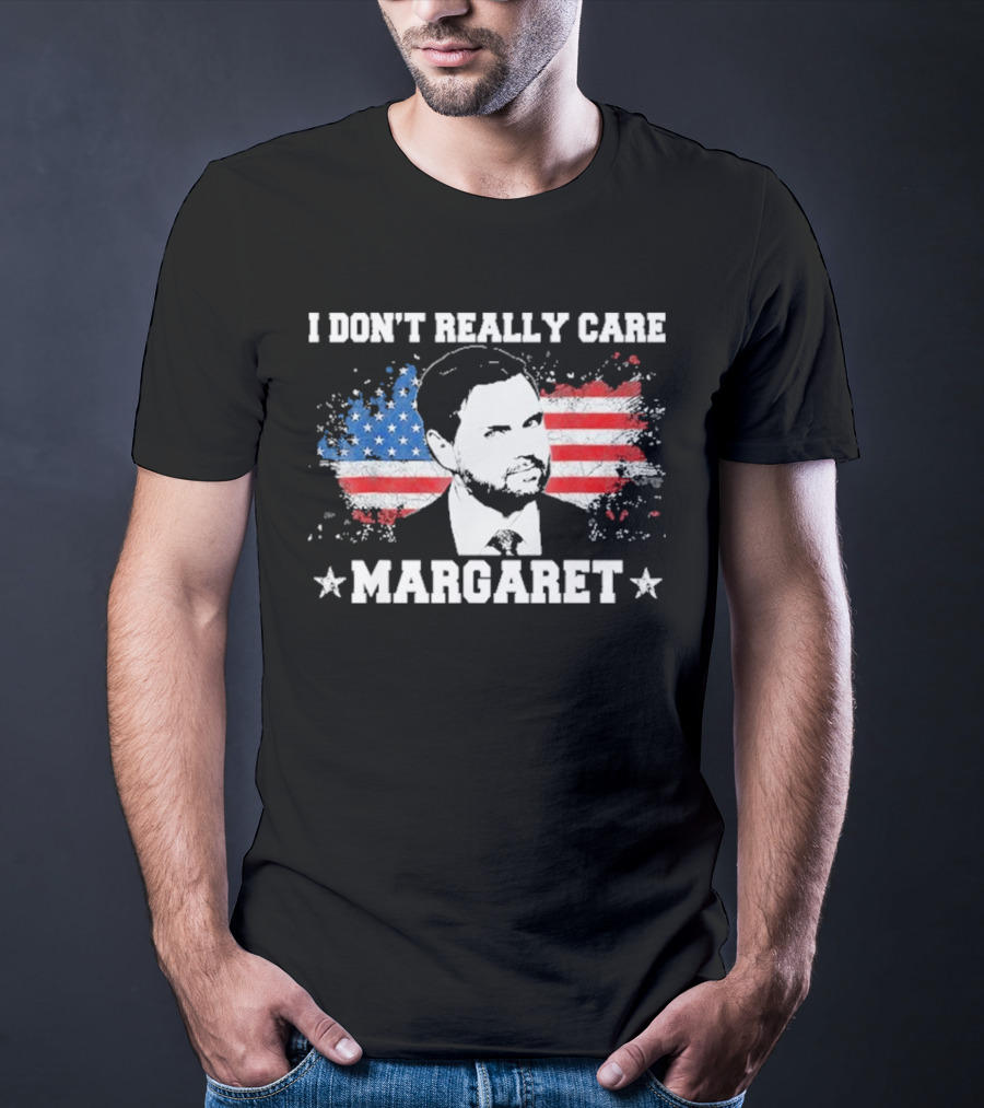 I DonT Really Care Margaret American T-Shirt