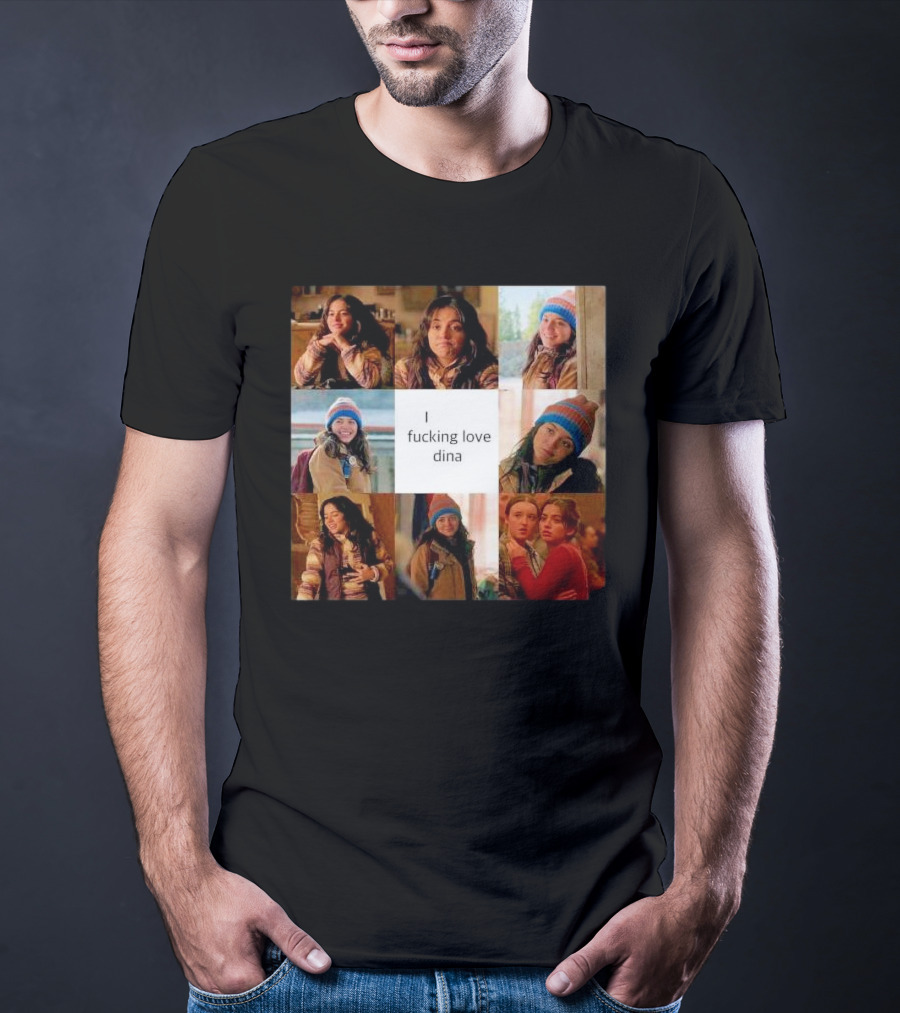 I Ficking Love Dina Isabela Merced The Last Of Us T-Shirt